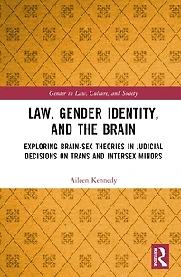 Law, Gender Identity, and the Brain: Exploring Brain-Sex Theories Judicial Decisions on Trans Intersex Minors