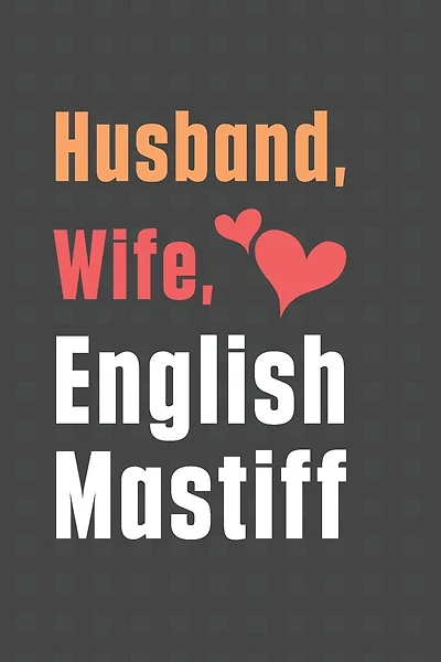 Husband, Wife, English Mastiff: For English Mastiff Dog Fans