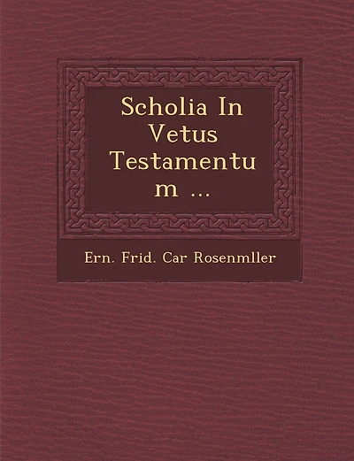 Scholia in Vetus Testamentum ...