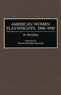 American Women Playwrights, 1900-1930: A Checklist