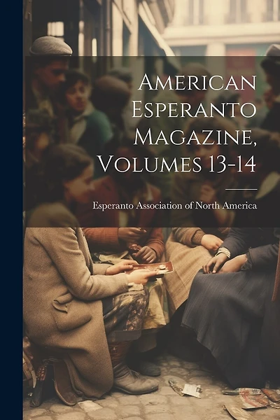 American Esperanto Magazine, Volumes 13-14