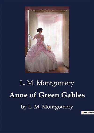 Anne of Green Gables: by L. M. Montgomery