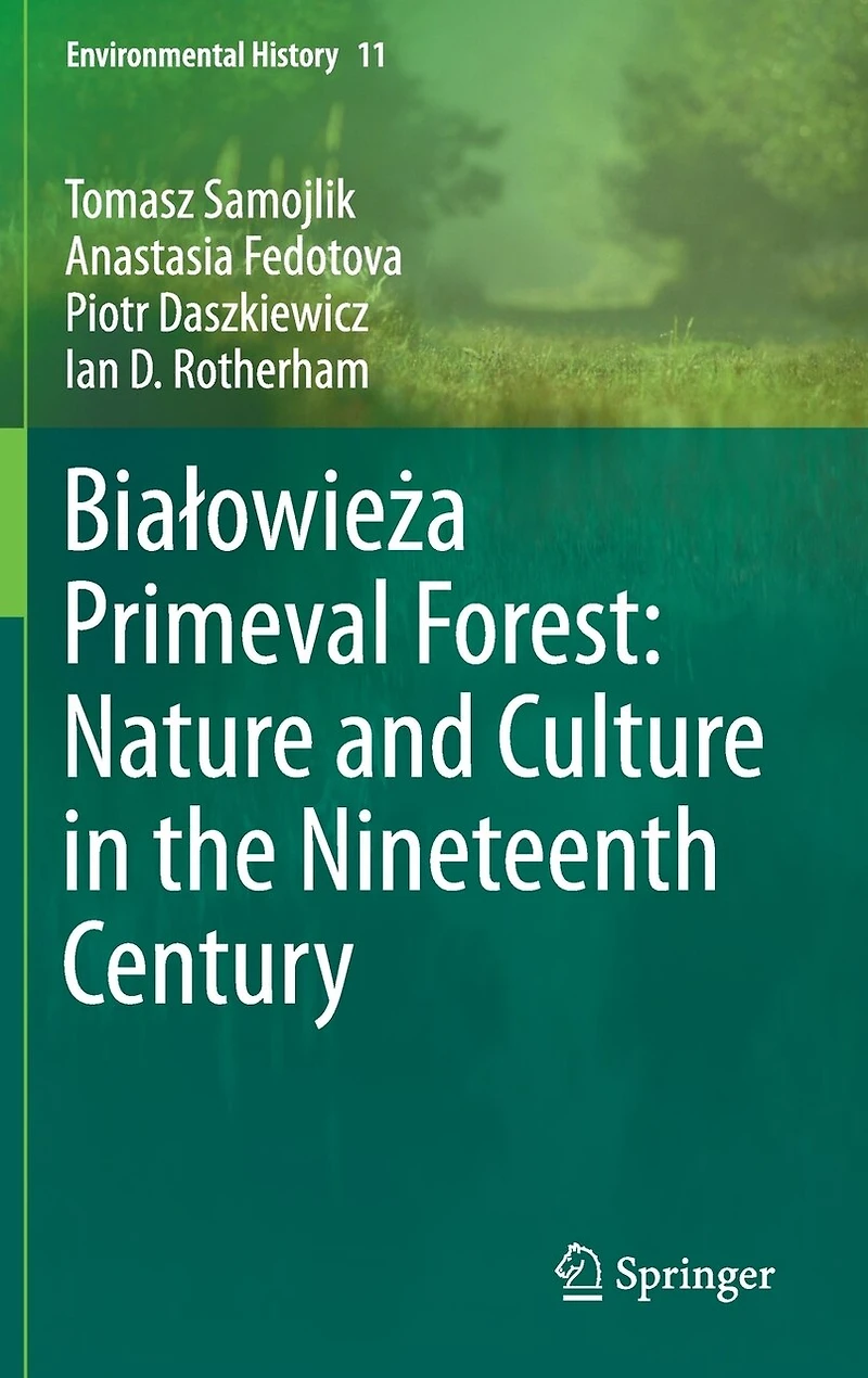 BiaAowieA a Primeval Forest: Nature and Culture the Nineteenth Century