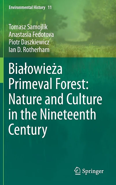 BiaAowieA a Primeval Forest: Nature and Culture the Nineteenth Century
