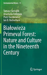 BiaAowieA a Primeval Forest: Nature and Culture the Nineteenth Century