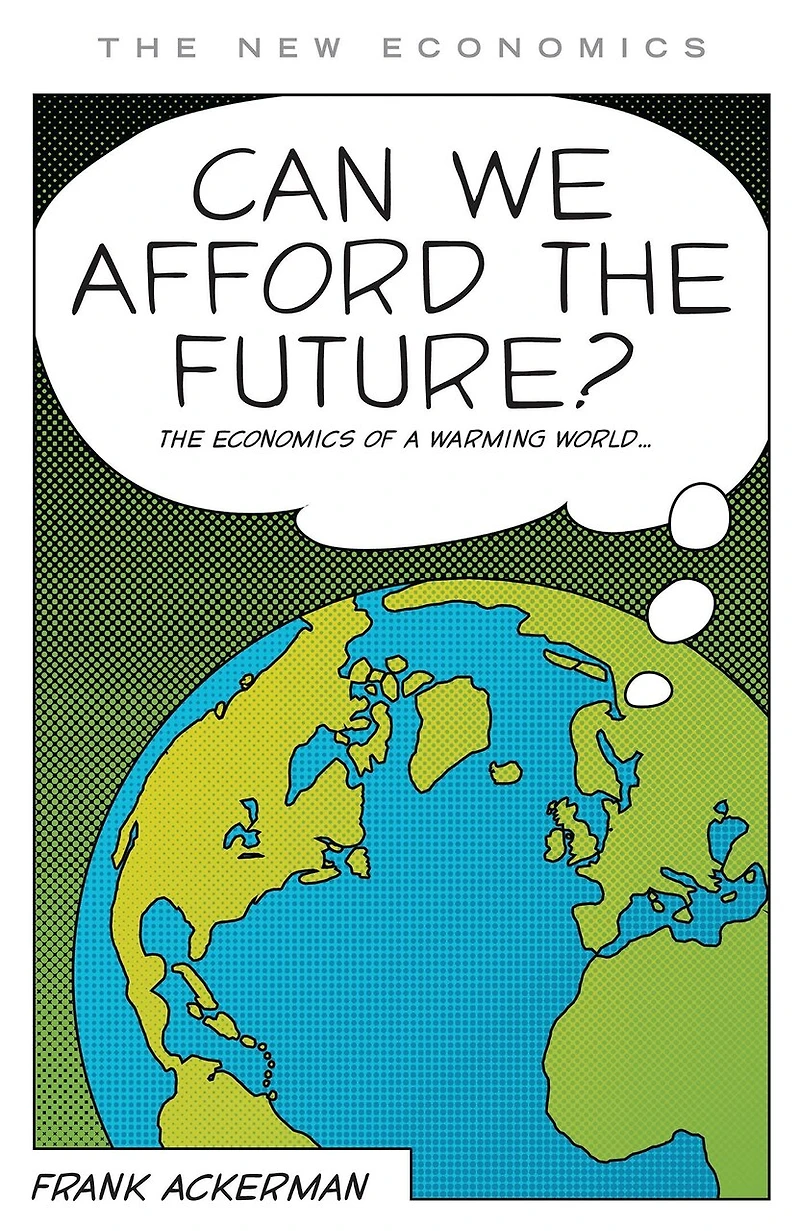 Can We Afford The Future?: Economics of a Warming World