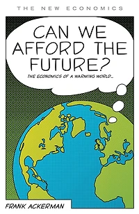 Can We Afford The Future?: Economics of a Warming World