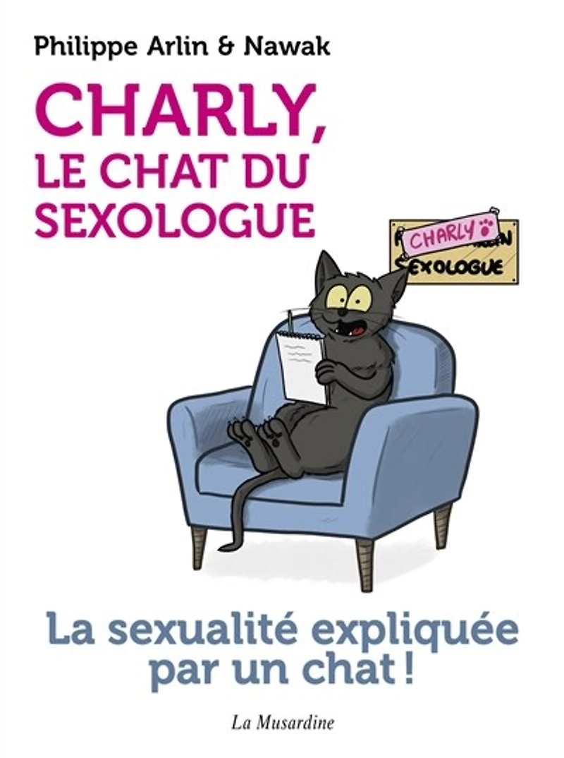 Charly, le chat du sexologue : la sexualité expliquée par un chat !: la sexualité expliquée par un chat !