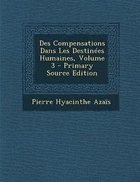 Des Compensations Dans Les Destinées Humaines; Volume 3