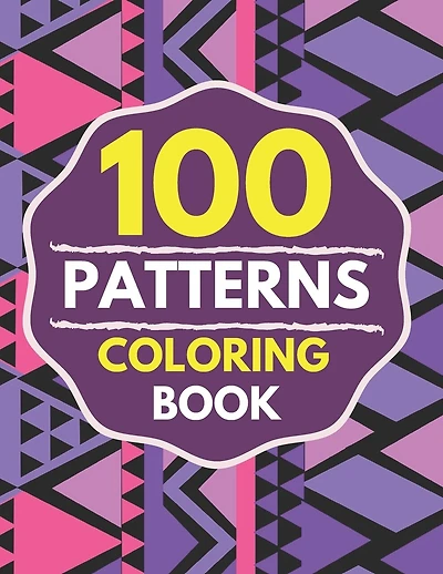 100 Patterns Coloring Book: arge print coloring book easy patterns for adults-adult coloring book relaxing patterns