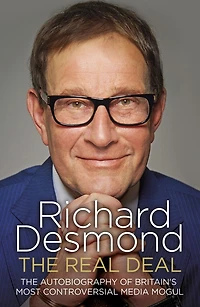 The Real Deal: Autobiography Of Britain's Most Controversial Media Mogul