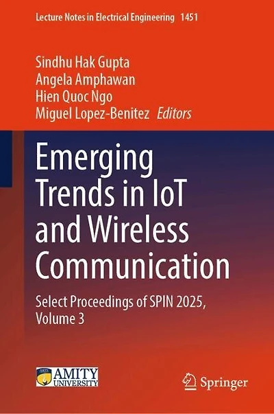 Emerging Trends IoT and Wireless Communication: Select Proceedings of SPIN 2025, Volume 3