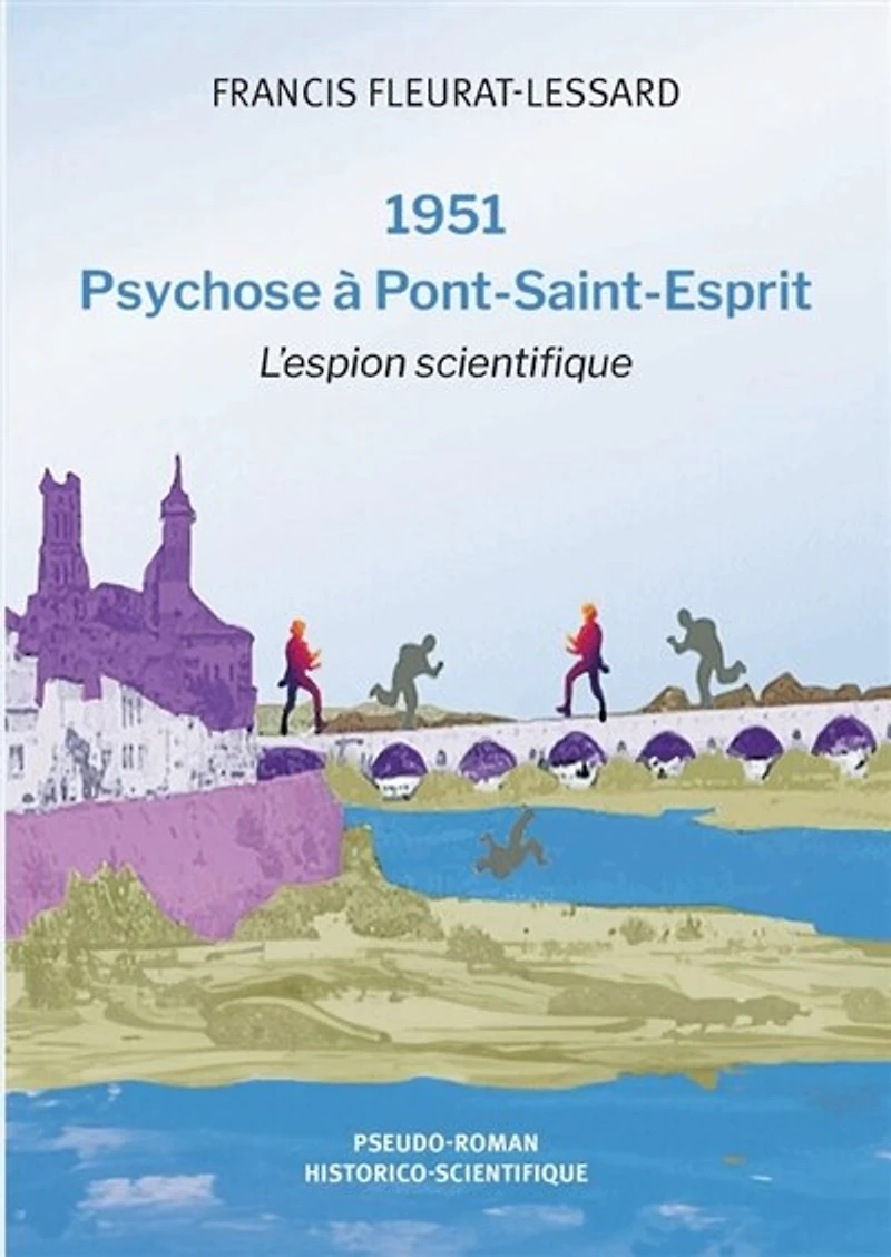 1951 : Psychose à Pont-Saint-Esprit : L'espion scientifique: Psychose à Pont-Saint-Esprit