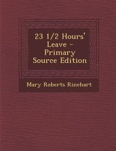 23 1/2 Hours' Leave - Primary Source Edition