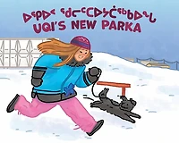 Uqi's New Parka: Bilingual Inuktitut and English Edition