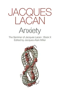 Anxiety: The Seminar Of Jacques Lacan, Book X