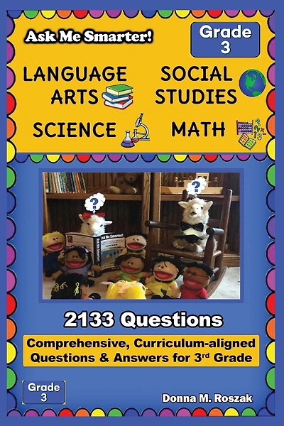 Ask Me Smarter! Language Arts, Social Studies, Science, and Math - Grade 3: Comprehensive, Curriculum-aligned Questions and Answers for 3rd Grade