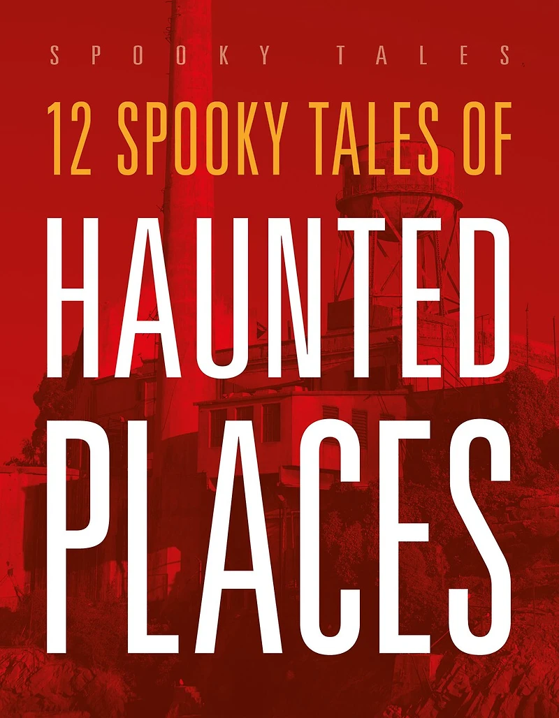 12 Spooky Tales of Haunted Places