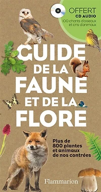 Guide de la faune et flore: plus 800 plantes animaux nos contrées