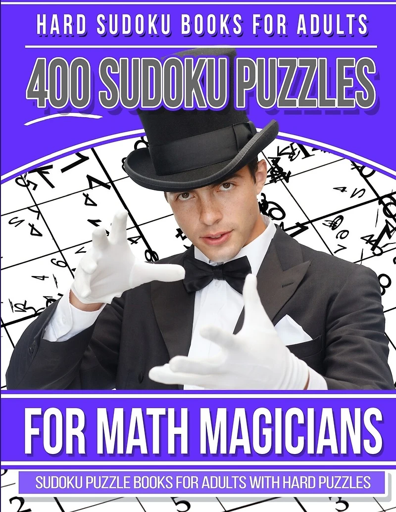 Hard Sudoku Books for Adults 400 Sudoku Puzzle for Math Magicians: Sudoku Books for Adults with Hard Puzzles