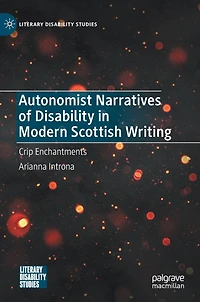 Autonomist Narratives of Disability Modern Scottish Writing: Crip Enchantments