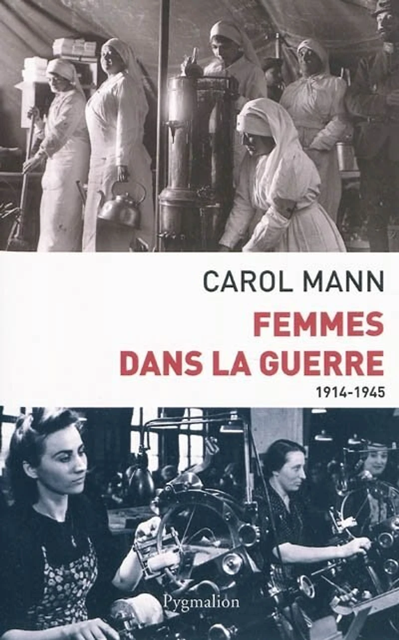Femmes dans la guerre (1914-1945) : survivre au féminin devant et durant deux conflits mondiaux: mondiaux