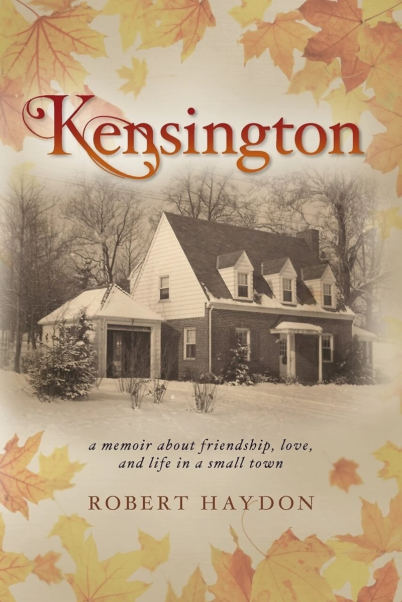 Kensington: a memoir about friendship, love, and life in a small town