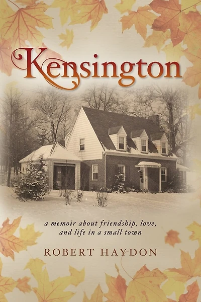 Kensington: a memoir about friendship, love, and life in a small town