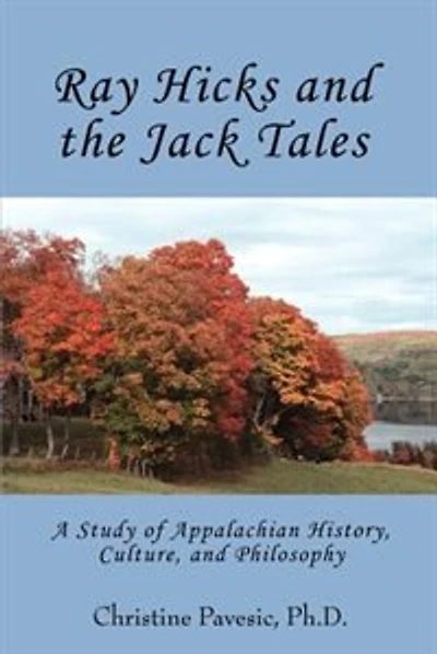 Ray Hicks and the Jack Tales: A Study of Appalachian History, Culture, and Philosophy