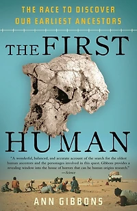The First Human: Race To Discover Our Earliest Ancestors