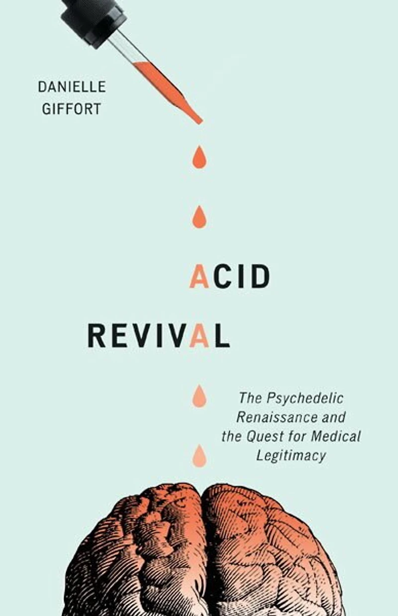 Acid Revival: The Psychedelic Renaissance And Quest For Medical Legitimacy