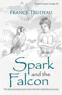 Spark and The Falcon: Mystical Adventures of a Little Girl Red Rock Country