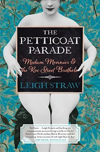 the Petticoat Parade: Madam Monnier and Roe Street Brothels