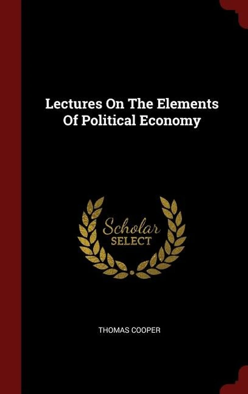 Lectures on the Elements of Political Economy (Classic Reprint)