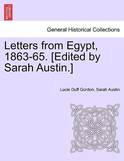 Letters From Egypt, 1863-65. [edited By Sarah Austin.]