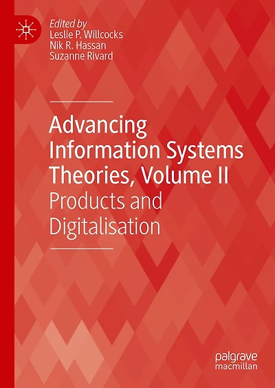Advancing Information Systems Theories, Volume II: Products and Digitalisation