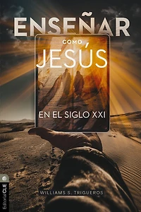Enseñar como Jesús en el siglo XXI: Principios bíblico-teológicos para la educación línea