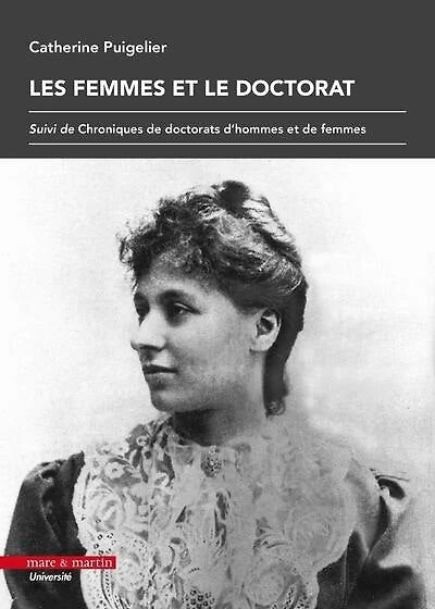 Les femmes et le doctorat ; Chroniques de doctorats d'hommes et de femmes