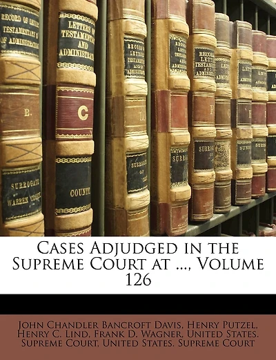 Cases Adjudged in the Supreme Court at ..., Volume 126