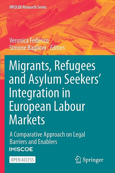 Migrants, Refugees and Asylum Seekers' Integration in European Labour Markets: A Comparative Approach on Legal Barriers and Enablers