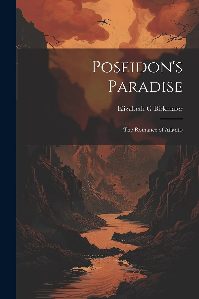 Poseidon's Paradise: The Romance of Atlantis