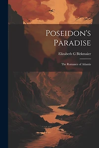 Poseidon's Paradise: The Romance of Atlantis
