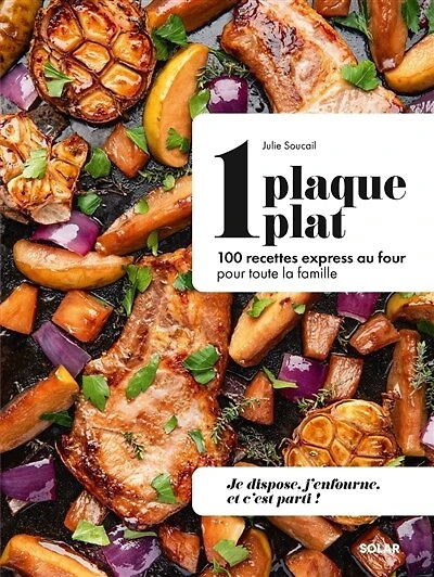 1 plaque, 1 plat: 100 recettes express au four pour toute la famille