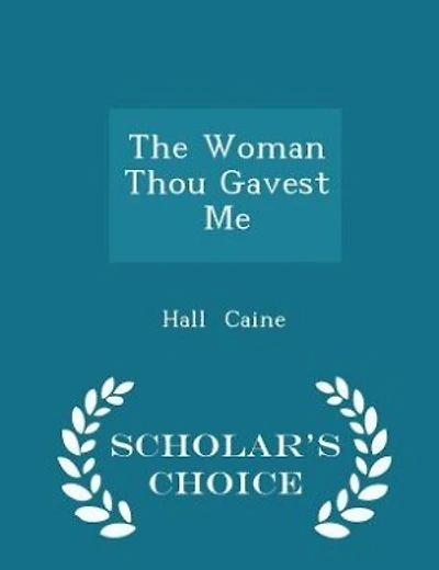 The Woman Thou Gavest Me - Scholar's Choice Edition