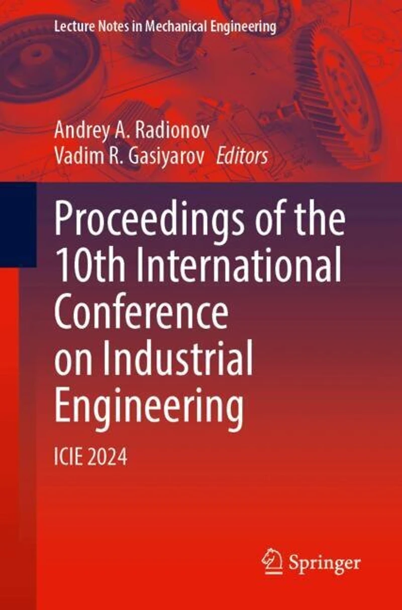 Proceedings of the 10th International Conference on Industrial Engineering: ICIE 2024