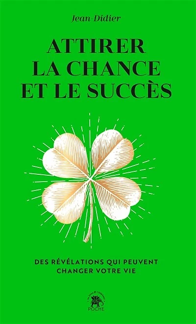 Attirer la chance et le succès: des révélations qui peuvent changer votre vie