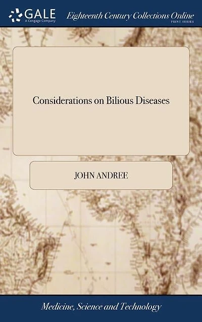 Considerations on Bilious Diseases: And Some Particular Affections of The Liver, Gall Bladder. Second Edition, Enlarged