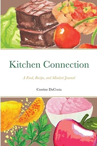 Kitchen Connection: A Food, Recipe, and Mindset Journal