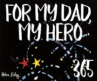 365 For Dad, My Hero