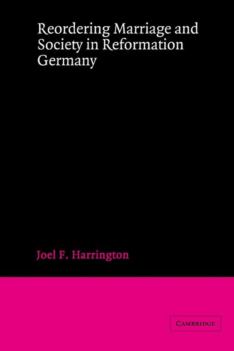 Reordering Marriage and Society Reformation Germany